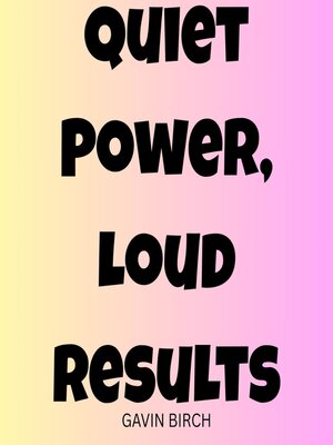 cover image of Quiet Power, Loud Results